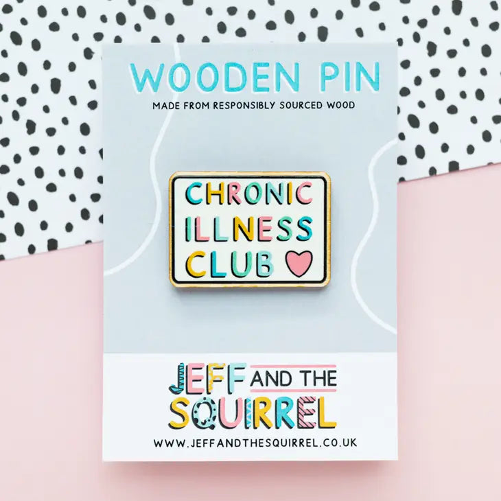 Chronic illness club wooden badge
