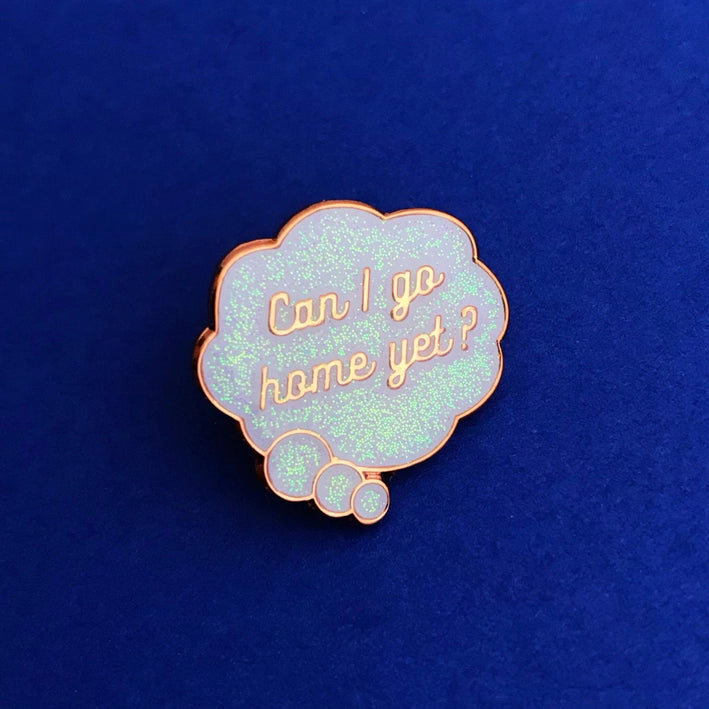 Can I go home yet pin badge