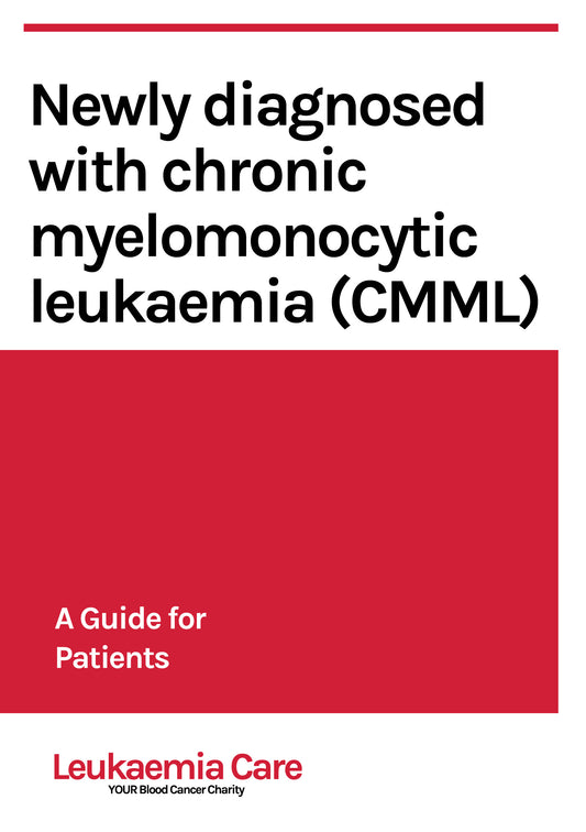 Front cover of a Leukaemia Care booklet called 'Newly diagnosed with chronic myelomonocytic leukaemia (CMML): a guide for patients'.