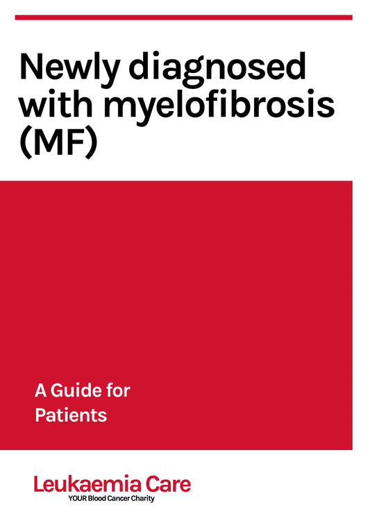 Front cover of booklet in red and white, with Leukaemia Care logo. The booklet title is Newly diagnosed with myelofibrosis (MF): a guide for patients