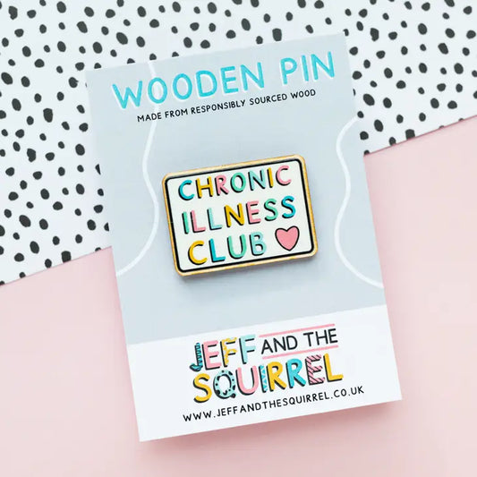 Chronic illness club wooden badge